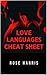 LOVE LANGUAGES CHEAT SHEET by Rose Harris