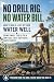 No Drill Rig. No Water Bill...