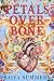 Petals Over Bone by Saiya Summers Petals Over Bone by Saiya Summers
