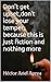Don't get upset,don't lose your temper, because this is just fiction and nothing more