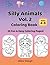 Silly Animals Vol. 2 Coloring Book: 25 Funny Animal Coloring Pages for Kids Ages 4–8 (Silly Animals Coloring Books)
