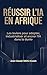 RÉUSSIR L’IA EN AFRIQUE: Les leviers pour adopter, industrialiser et ancrer l’IA dans la durée (French Edition)