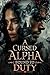 A Cursed Alpha Bound To Duty: A Fated Mate Werewolf Shifter Romance