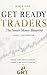 Get Ready Traders: The Smart Money Blueprint : Foundations — Think Like Institutions and Trade With Precision (Get Ready Traders: The Smart Money Blueprint Series Book 2)