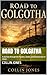 Road to Golgatha : A Journey through the Passion, Death, and Resurrection of Christ