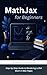 MathJax for Beginners: Step-by-Step Guide to Rendering LaTeX Math in Web Pages