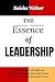 The Essence of Leadership : Guiding Others with Effective Strategies, Building Successful Teams for Personal and Professional Growth (The Essence series Book 1)