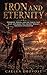 Iron and Eternity: Conquest, Power, and the Forces That Built and Broke the Ancient World's Greatest Civilization