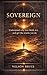 Sovereign: Understand why you think, act, and get the results you do. (The Sovereign Trilogy)