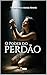 O Poder do Perdão (Portuguese Edition)