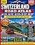 Switzerland Road Atlas 2026 Large Print: Discover Scenic Routes, Major Cities, Major Highways, National Parks, Regional maps, Practical Trip Planner for Stress-Free Travel and Easy-to-re