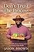 Don't Trust the Process: A Farmer's Call to Restore Victory in Our Food and Victory in Our Health