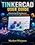 TinkerCad User Guide: A Practical Step-by-Step Manual to 3D Design, Circuits, and Codeblocks