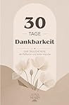 30 Tage Dankbarkeit: Eine tägliche Reise der Reflexion und leisen Impulse (German Edition)