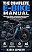 The Complete E-Bike Manual: Maintenance, Repair, Troubleshooting & DIY Conversion Guide for Batteries, Hub Motors, Controllers and Performance Upgrades