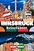 INNSBRUCK REISEFÜHRER 2026: Vom Goldenen Dachl zur Nordkette: Bergisel, die Altstadt und das Beste von Tirols Alpenhauptstadt (German Edition)