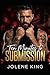 Ten Minutes to Submission: Alpha Male Possessive Romance (My Kinky Enforcer)