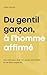 Du Gentil Garçon à l'Homme Affirmé (French Edition)