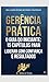 Gerência Prática o Guia do Iniciante: Como liderar equipes, organizar processo e entregar resultados reais nos seus primeiros trinta dias. (Portuguese Edition)