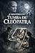 O Mistério da Tumba de Cleopatra: O que foi escondido da história (Portuguese Edition)