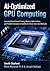 AI-Optimized GPU Computing: Learning-Based Kernel Tuning, Memory Optimization, and Parallel Execution in CUDA and Tensor Core Architectures