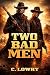 Two Bad Men