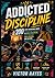 ADDICTED TO DISCIPLINE: 200 Life-Changing Ways for Kids and Teenagers to Build Discipline, Stay Focused, Take Control, and Become Mentally Strong