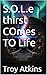 S.O.L.e thirst COmes TO Life