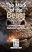 The Mark of the Beast: Understanding Worship, Authority, and the Final Crisis Through the Bible