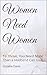 Women Need Women: To Thrive, You Need More Than a Husband Can Give