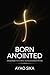 Born Anointed: Awakening the Christ Consciousness Within