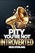 Pity You're Not Introverted: The Neurological Case for Silence - And Why Extroverted Culture is a Strategic Deficit (Pity You're Not Series)