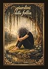 I GIARDINI DELLA FOLLIA (Italian Edition)