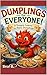 Dumplings for Everyone (Emb...