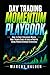 Day Trading Momentum Playbook: How to Spot Explosive Moves, Ride Trends Early & Lock in Profits Using Proven Intraday Strategies (The Weekly Income Trading Series)