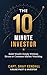 The 10-Minute Investor: Build Wealth Simply Without Stress or Constant Market Watching