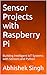 Sensor Projects with Raspberry Pi: Building Intelligent IoT Systems with Sensors and Python