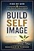 Build Self Image: Scripture-Based Prayers to Renew Your Mind, Restore Identity, and Align With the Will of God (The Fire Prayer Bible Series)