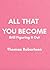 All That You Become