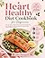 Heart Healthy Diet Cookbook for Beginners by Eliot Thompson