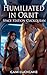 Humiliated in Orbit: Space Station Cuckquean
