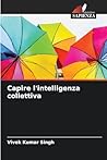Capire l'intelligenza collettiva (Italian Edition)