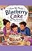 How We Made Blueberry Cake for My Birthday