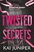 Twisted Secrets: The addictive, high-angst, new adult romance (Twisted Pine Academy)