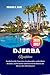 DJERBA Reiseführer 2026-2027: Entdecken Sie Tunesiens Inselparadies, unberührte Strände, reiche Kultur und historische Stätten im Herzen des Mittelmeers! (German Edition)