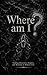 Where am I?: Finding Direction, Purpose, and Meaning in Modern Life