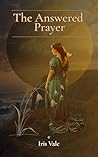 The Answered Prayer: A Novel of Love, Faith and Healing
