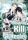 How to Kill a Healer by Lee Eunkyu