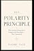 The Polarity Principle: Why...