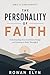 The Personality of Faith: How Your Personality Shapes Your Spiritual Life (The Personality of Faith Series)